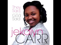 Jekalyn Carr Interview & They Said But God Said