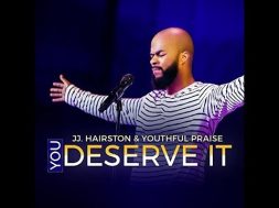JJ Hairston shares how “YOU DESERVE IT” was birthed