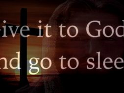 Give it to God and go to sleep