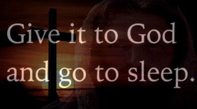 Give it to God and go to sleep