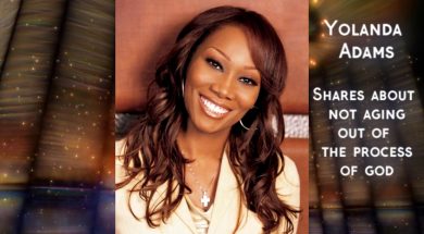 Yolanda Adams talks about not aging out of the process of God