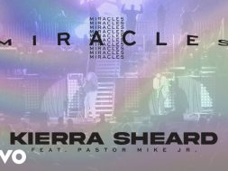 Kierra Sheard – Miracles (Music Video) ft. Pastor Mike Jr.