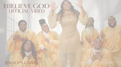 Jekalyn Carr “I BELIEVE GOD” (Official Video)